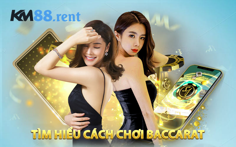 Quy tắc và mục tiêu khi sử dụng cách chơi baccarat 