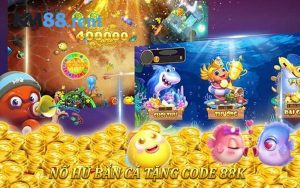 Nổ Hũ Bắn Cá Tặng Code 88K - Quà Tặng Đặc Biệt Cho Thành Viên KM88