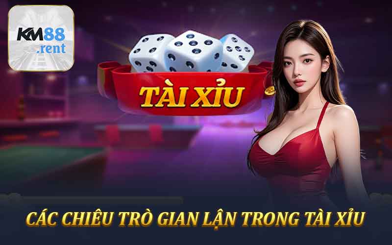 Các chiêu trò gian lận tinh vi trong tài xỉu 